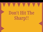 Dont hit the sharp