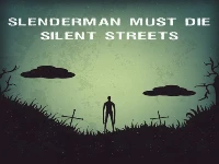 Slenderman must die: silent streets